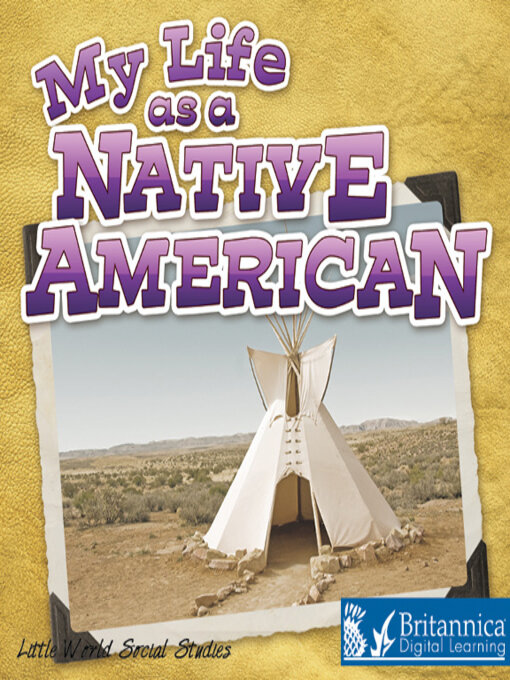 Title details for My Life as a Native American by Britannica Digital Learning - Available